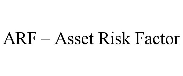 Trademark Logo ARF - ASSET RISK FACTOR