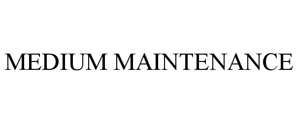 Trademark Logo MEDIUM MAINTENANCE