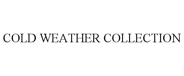 Trademark Logo COLD WEATHER COLLECTION