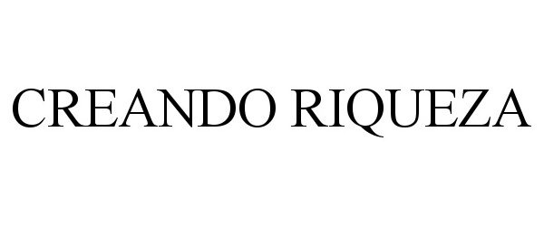 Trademark Logo CREANDO RIQUEZA