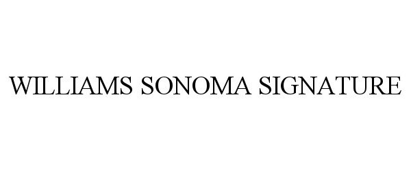 Trademark Logo WILLIAMS SONOMA SIGNATURE