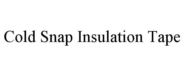 Trademark Logo COLD SNAP INSULATION TAPE