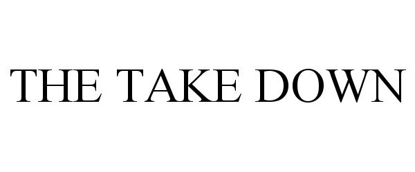 Trademark Logo THE TAKE DOWN