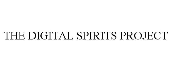Trademark Logo THE DIGITAL SPIRITS PROJECT