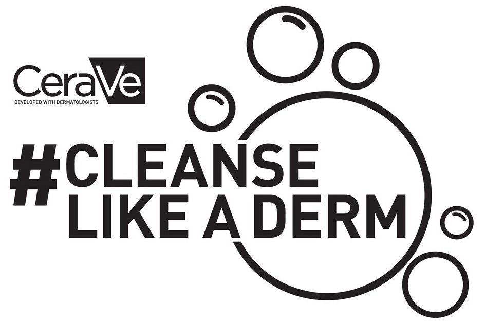  CERAVE DEVELOPED WITH DERMATOLOGISTS #CLEANSE LIKE A DERM