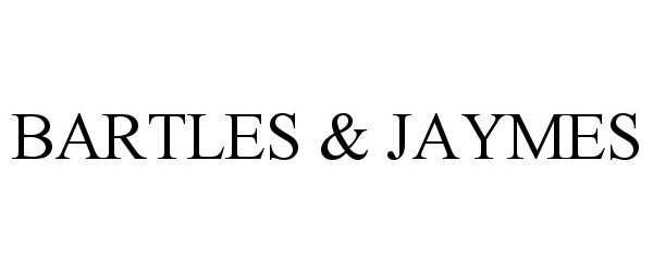  BARTLES &amp; JAYMES