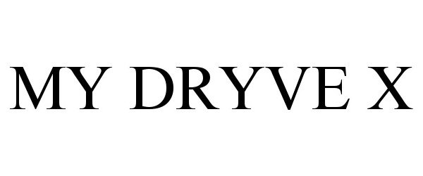 Trademark Logo MY DRYVE X