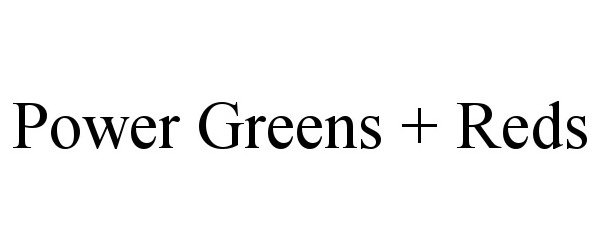 Trademark Logo POWER GREENS + REDS