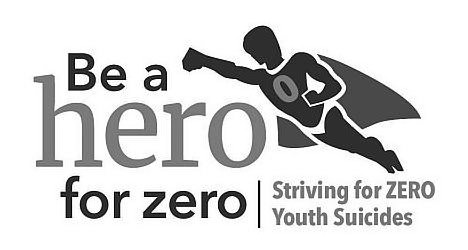 Trademark Logo BE A HERO FOR ZERO STRIVING FOR ZERO YOUTH SUICIDES