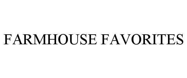 Trademark Logo FARMHOUSE FAVORITES