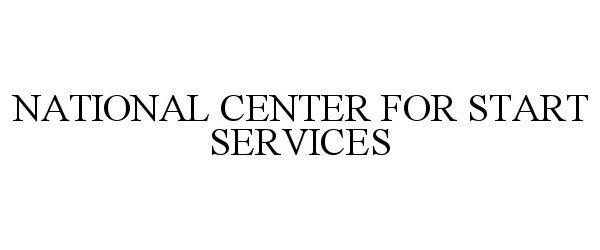  NATIONAL CENTER FOR START SERVICES