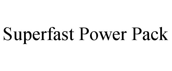 Trademark Logo SUPERFAST POWER PACK