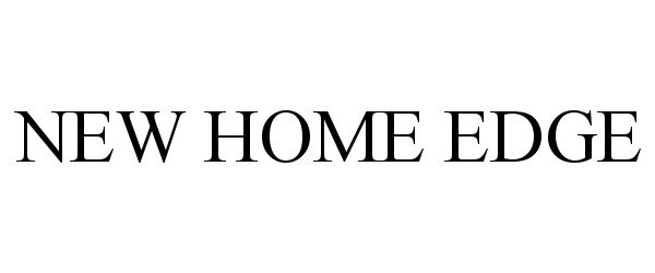 Trademark Logo NEW HOME EDGE
