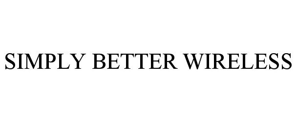 Trademark Logo SIMPLY BETTER WIRELESS