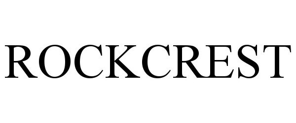 Trademark Logo ROCKCREST