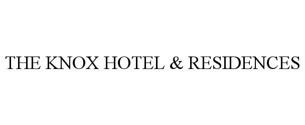 THE KNOX HOTEL &amp; RESIDENCES
