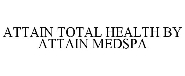  ATTAIN TOTAL HEALTH BY ATTAIN MEDSPA