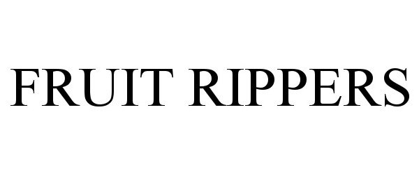 Trademark Logo FRUIT RIPPERS