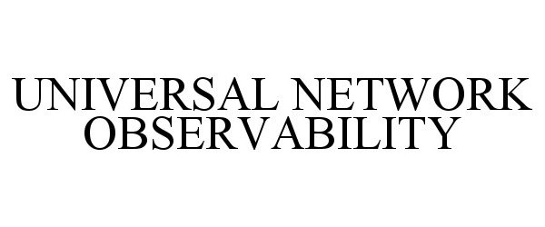  UNIVERSAL NETWORK OBSERVABILITY
