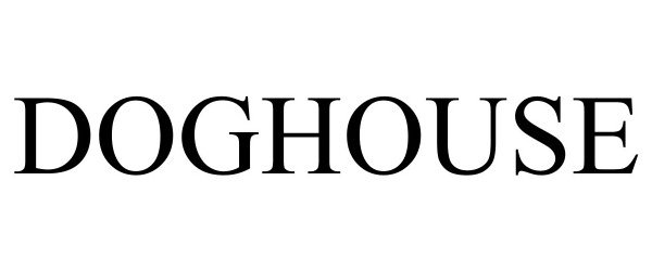 Trademark Logo DOGHOUSE