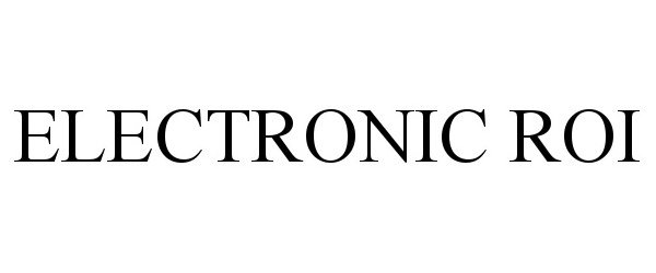 Trademark Logo ELECTRONIC ROI