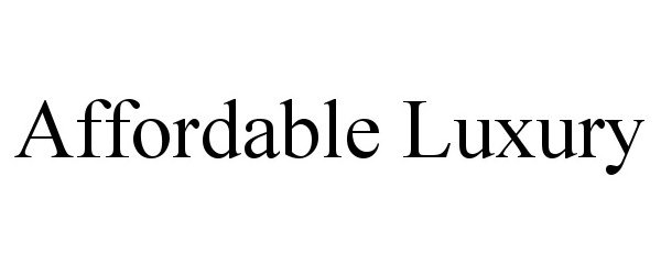 Trademark Logo AFFORDABLE LUXURY