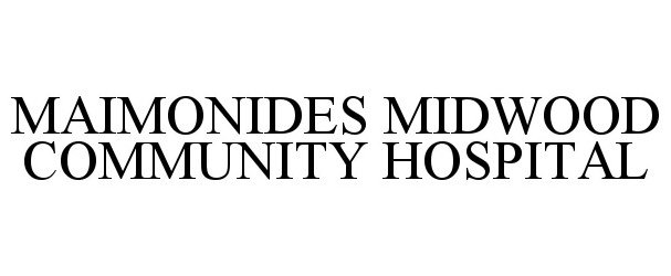 Trademark Logo MAIMONIDES MIDWOOD COMMUNITY HOSPITAL