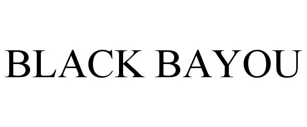 Trademark Logo BLACK BAYOU