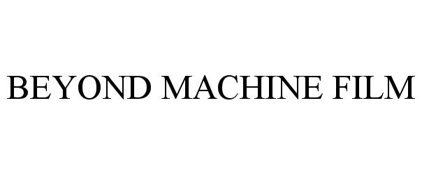 Trademark Logo BEYOND MACHINE FILM
