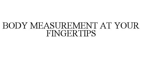 Trademark Logo BODY MEASUREMENT AT YOUR FINGERTIPS