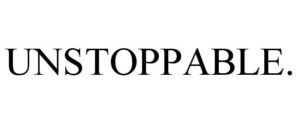 Trademark Logo UNSTOPPABLE.