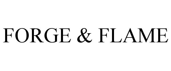 Trademark Logo FORGE &amp; FLAME