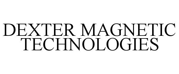  DEXTER MAGNETIC TECHNOLOGIES