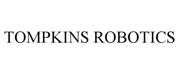 Trademark Logo TOMPKINS ROBOTICS