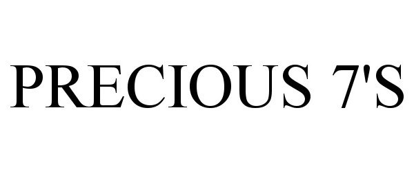 Trademark Logo PRECIOUS 7'S