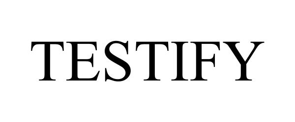 Trademark Logo TESTIFY