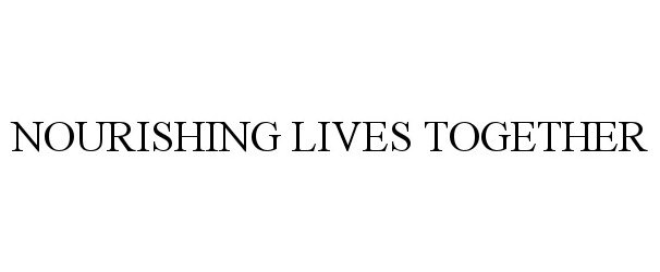 Trademark Logo NOURISHING LIVES TOGETHER