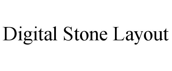Trademark Logo DIGITAL STONE LAYOUT