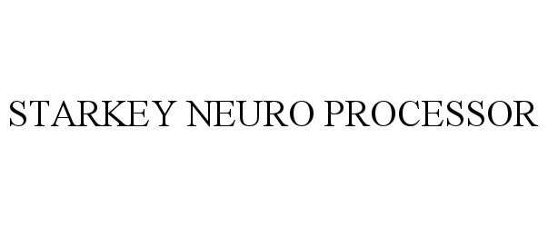 Trademark Logo STARKEY NEURO PROCESSOR