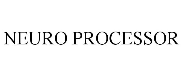 Trademark Logo NEURO PROCESSOR