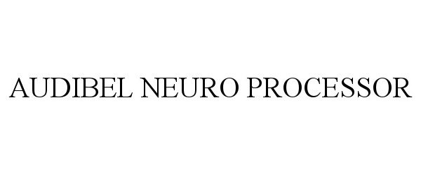 Trademark Logo AUDIBEL NEURO PROCESSOR