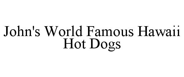 Trademark Logo JOHN'S WORLD FAMOUS HAWAII HOT DOGS