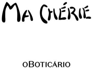 Trademark Logo MA CHÉRIE O BOTICÁRIO