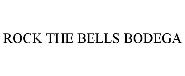 Trademark Logo ROCK THE BELLS BODEGA