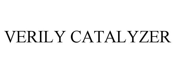 Trademark Logo VERILY CATALYZER