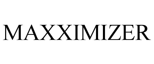 Trademark Logo MAXXIMIZER