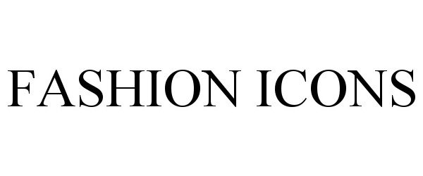 Trademark Logo FASHION ICONS