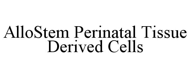  ALLOSTEM PERINATAL TISSUE DERIVED CELLS