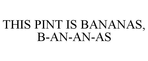  THIS PINT IS BANANAS, B-AN-AN-AS