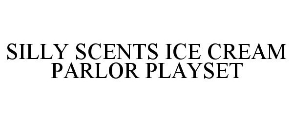 Trademark Logo SILLY SCENTS ICE CREAM PARLOR PLAYSET